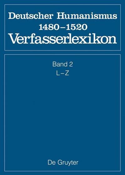 Die deutsche Literatur des Mittelalters. Deutscher Humanismus 1480-1520 L - Z