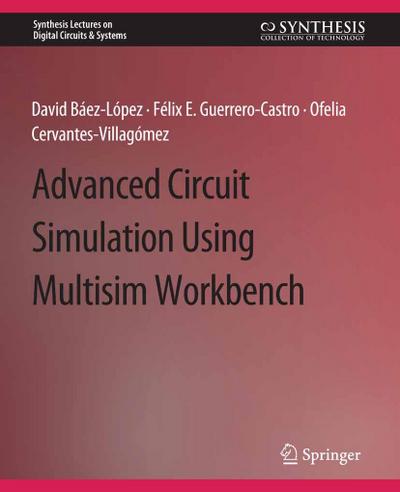 Advanced Circuit Simulation Using Multisim Workbench