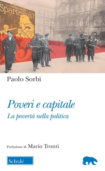 Sorbi, P: Poveri e capitale. La povertà nella politica