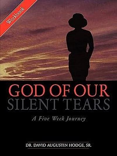 God of Our Silent Tears: A Five Week Journey