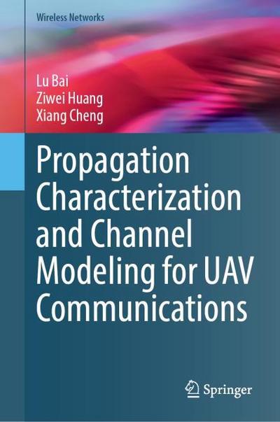 Propagation Characterization and Channel Modeling for UAV Communications