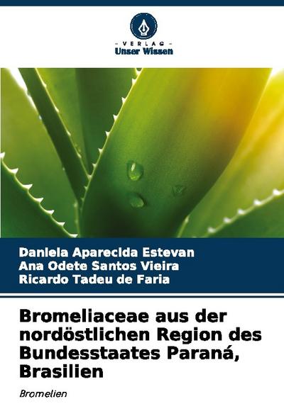 Bromeliaceae aus der nordöstlichen Region des Bundesstaates Paraná, Brasilien