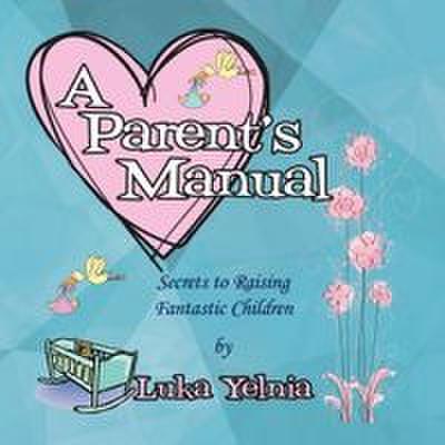 A Parent’s Manual