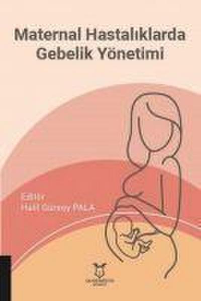 Maternal Hastaliklarda Gebelik Yönetimi