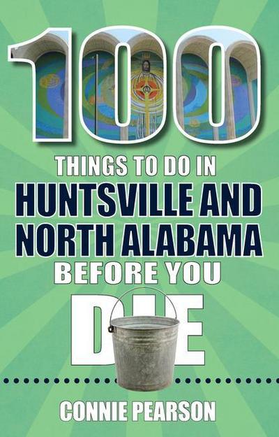 100 Things to Do in Huntsville and North Alabama Before You Die