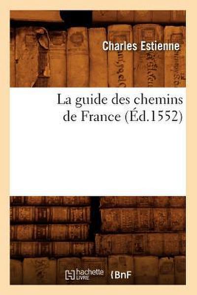 La Guide Des Chemins de France (Éd.1552)