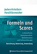 Formeln und Scores in Anästhesie, Intensivmedizin, Notfallmedizin und Schmerztherapie - Jochen Hinkelbein