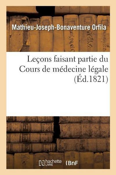 Leçons Faisant Partie Du Cours de Médecine Légale - Mathieu-Joseph-Bonaventure Orfila