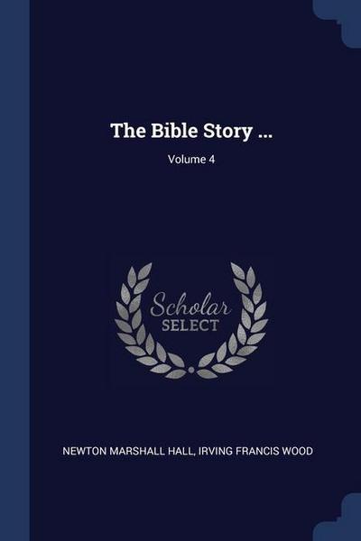 The Bible Story ...; Volume 4