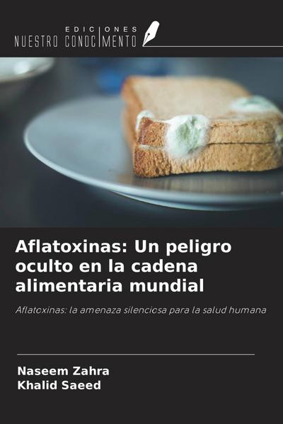Aflatoxinas: Un peligro oculto en la cadena alimentaria mundial