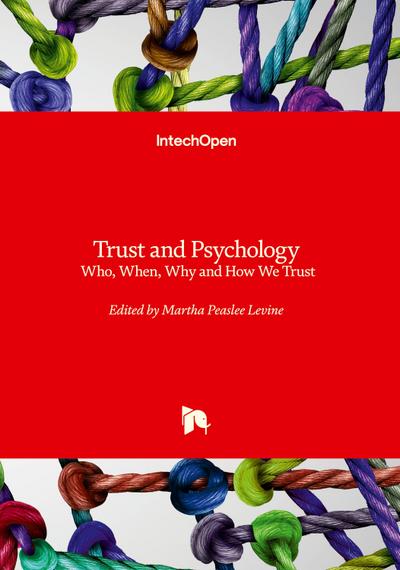Trust and Psychology - Who, When, Why and How We Trust