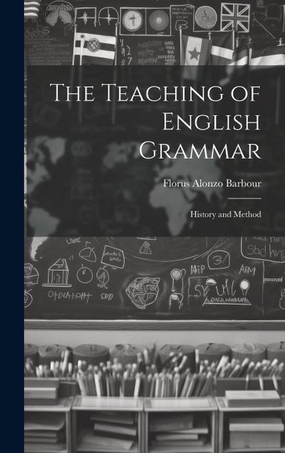 The Teaching of English Grammar: History and Method