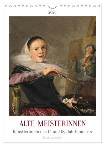 Alte Meisterinnen - Künstlerinnen des 17. und 18. Jahrhunderts Kunstkalender (Wandkalender 2026 DIN A4 hoch), CALVENDO Monatskalender