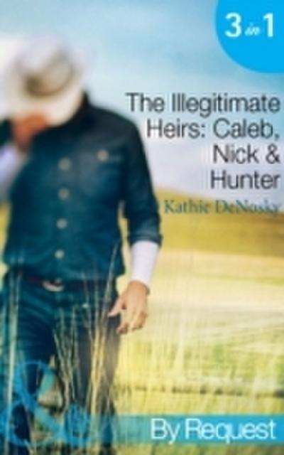 Illegitimate Heirs: Caleb, Nick & Hunter (Mills & Boon By Request)