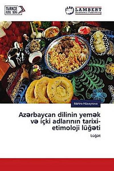 Azerbaycan dilinin yemek ve içki adlarinin tarixi-etimoloji lügeti - Mahir Hüseynova