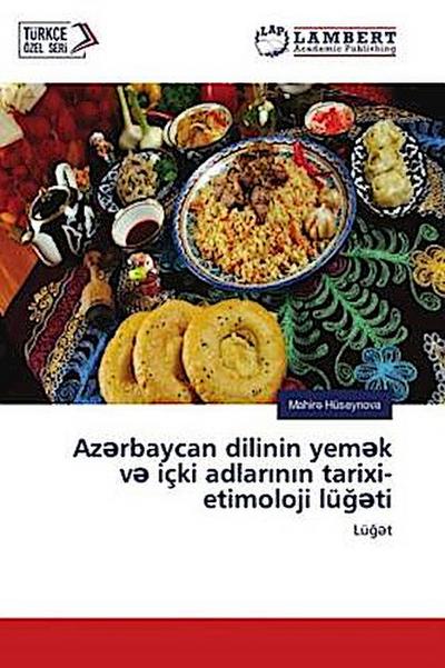Az¿rbaycan dilinin yem¿k v¿ içki adlar¿n¿n tarixi-etimoloji lü¿¿ti: Lü¿¿t