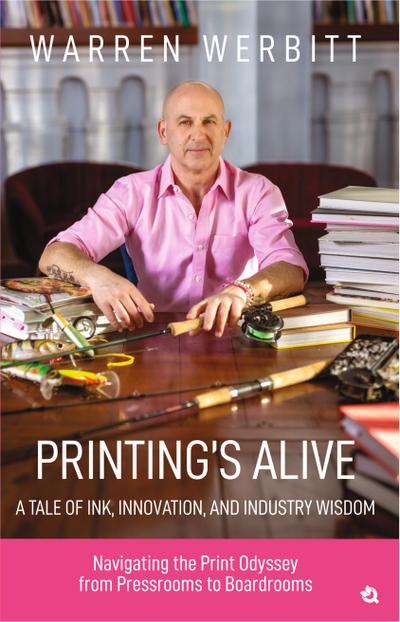 PRINTING’S ALIVE - A TALE OF INK, INNOVATION, AND INDUSTRY WISDOM