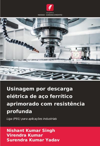 Usinagem por descarga elétrica de aço ferrítico aprimorado com resistência profunda