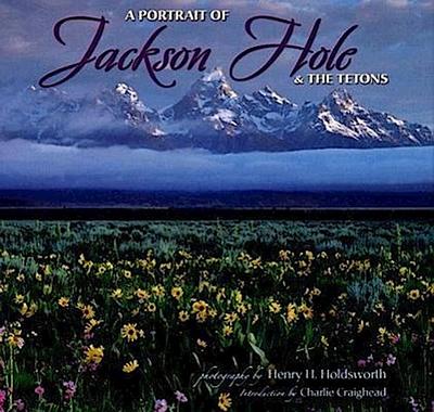 A Portrait of Jackson Hole & the Tetons