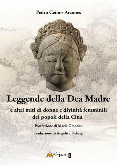 Leggende della Dea Madre. E altri miti di donne e divinità femminili dei popoli della Cina