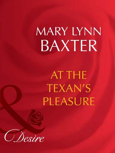 At The Texan’s Pleasure (Mills & Boon Desire)