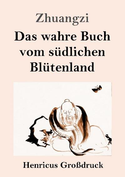 Das wahre Buch vom südlichen Blütenland (Großdruck)