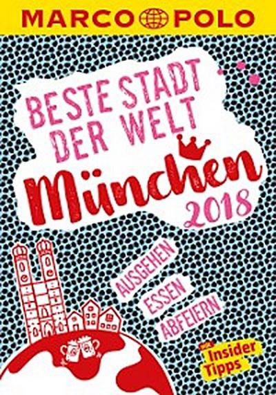 MARCO POLO Beste Stadt der Welt - München 2018 (MARCO POLO Cityguides)