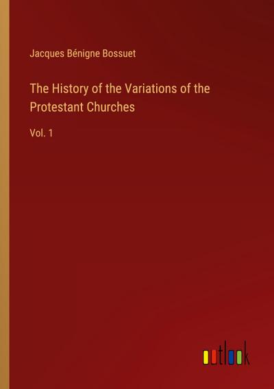 The History of the Variations of the Protestant Churches