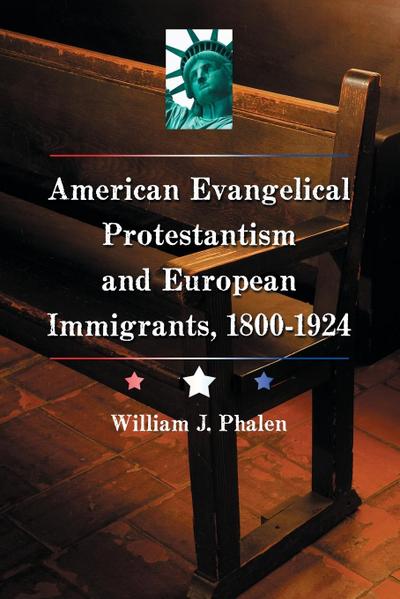 American Evangelical Protestantism and European Immigrants, 1800-1924