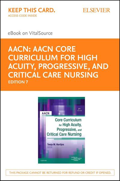 AACN Core Curriculum for High Acuity, Progressive and Critical Care Nursing - E-Book