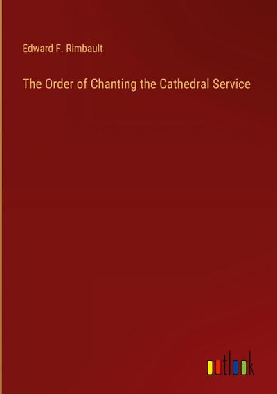 The Order of Chanting the Cathedral Service