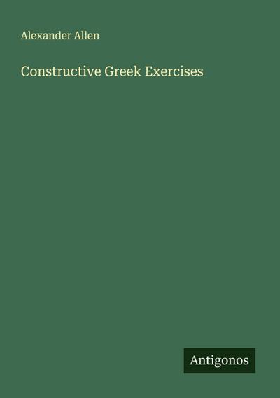 Constructive Greek Exercises