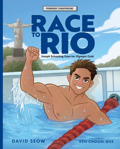 Race to Rio: Joseph Schooling Goes for Olympic Gold (Prominent Singaporeans, #4)
