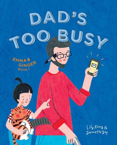 Dad’s Too Busy: Emma and Ginger (Book 1)