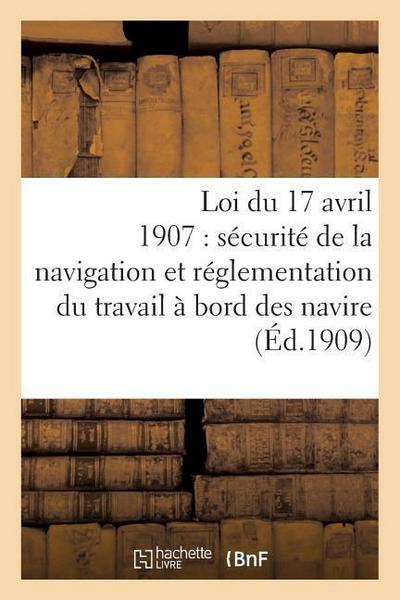 Loi Du 17 Avril 1907 Sur La Sécurité de la Navigation, Réglementation Du Travail À Bord Des Navires