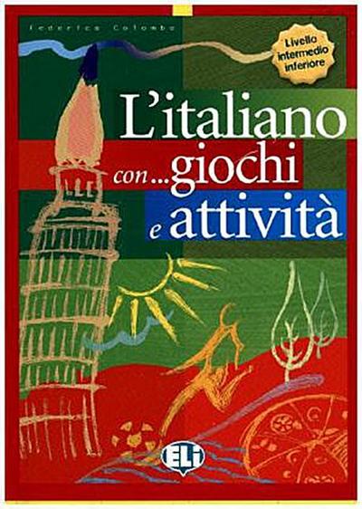 L’italiano con ... giochi e attività livello intermedio inferiore