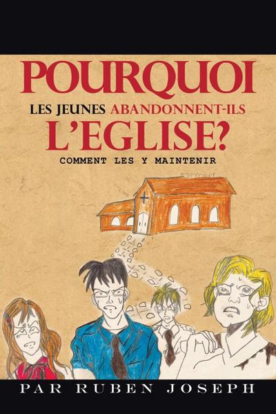 Pourquoi Les Jeunes Abandonnent-Ils L’Eglise?