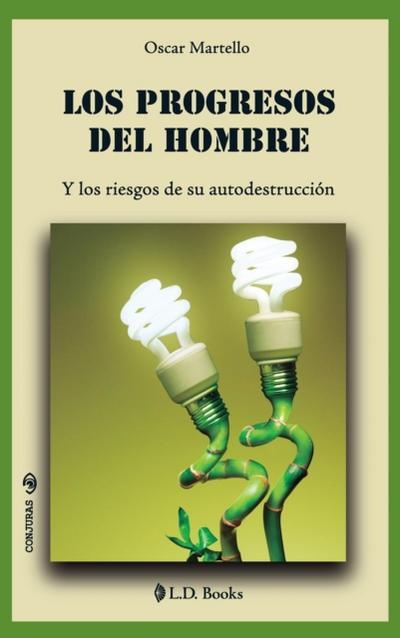 Los progresos del hombre y los riesgos de su autodestruccion