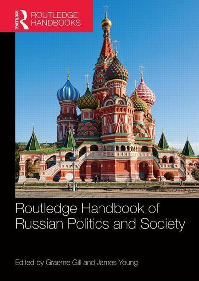 Gill, G: Routledge Handbook of Russian Politics and Society