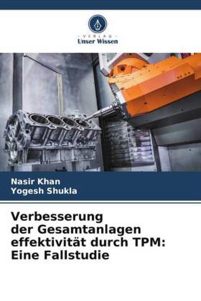 Verbesserung der Gesamtanlagen effektivität durch TPM: Eine Fallstudie