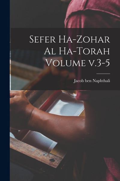 Sefer ha-Zohar al ha-Torah Volume v.3-5