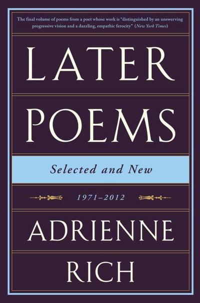 Later Poems: Selected and New - Adrienne Rich