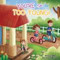 You’re Too Young