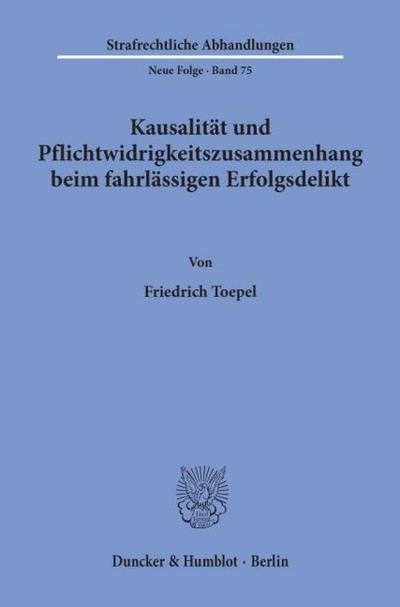 Kausalität und Pflichtwidrigkeitszusammenhang beim fahrlässigen Erfolgsdelikt.