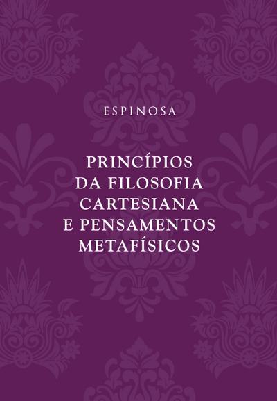 Princípios da filosofia cartesiana e Pensamentos metafísicos