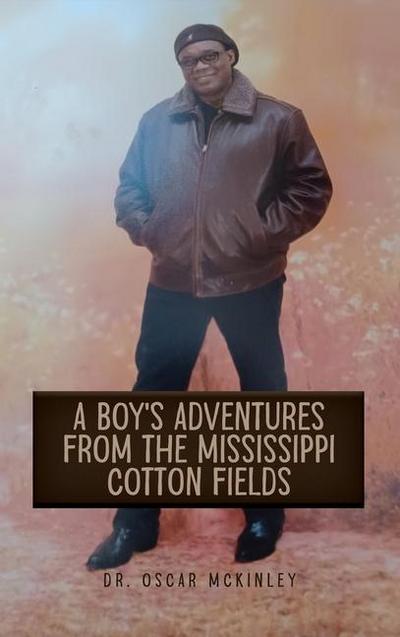 A Boy’s Adventures from the Mississippi Cotton Fields