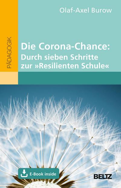 Die Corona-Chance: Durch sieben Schritte zur »Resilienten Schule«, m. 1 Buch, m. 1 E-Book