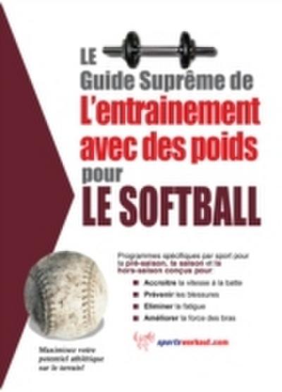 Le guide supreme de l’entrainement avec des poids pour le softball