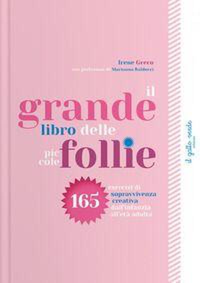 Il grande libro delle piccole follie. 165 esercizi di sopravvivenza creativa dall’infanzia all’età adulta