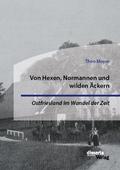 Von Hexen, Normannen und wilden Äckern. Ostfriesla